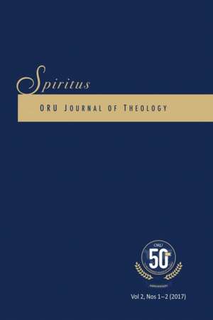 Spiritus 2.1-2 2017: Oru Journal of Theology de Jeffrey Lamp