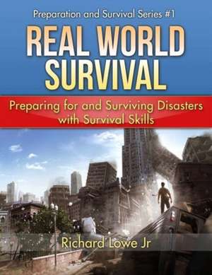 Real World Survival Tips and Survival Guide de Richard Lowe Jr