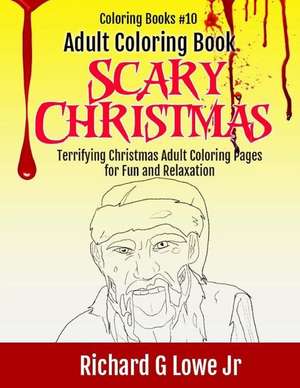 Adult Coloring Book Scary Christmas de Richard G Lowe Jr