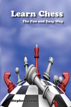 Learn Chess the Fun and Easy Way de Stephen Creme