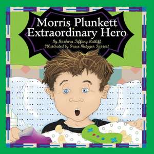 Morris Plunkett, Extraordinary Hero de Barbara Tiffany Ratliff