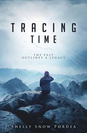 Tracing Time de Shelly Snow Pordea