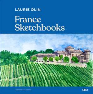 France Sketchbooks: The Travel Sketchbooks of Artists and Designers de Pablo Mandel