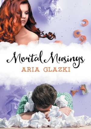 Mortal Musings de Aria Glazki