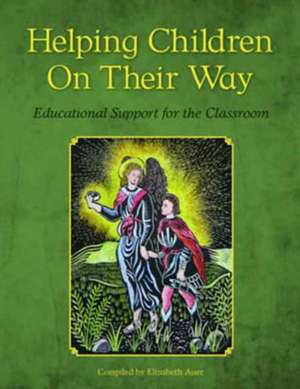 Helping Children on Their Way: Educational Support for the Classroom de Kim John Payne