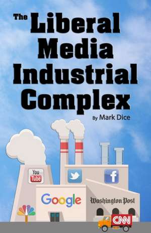 The Liberal Media Industrial Complex de Mark Dice