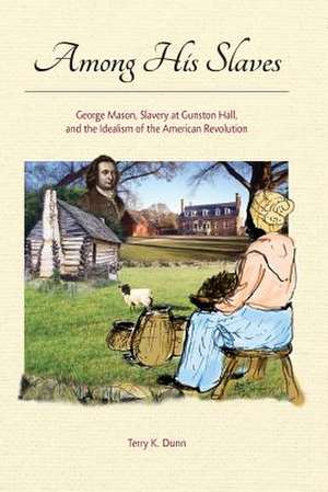 Among His Slaves de Terry K. Dunn