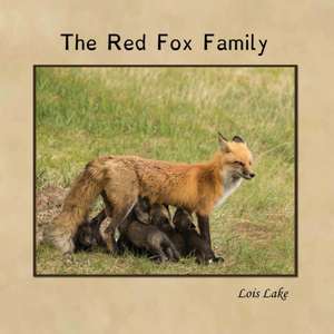 The Red Fox Family de Lois Lake