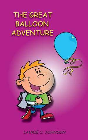 The Great Balloon Adventure de Laurie S. Johnson