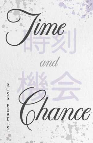 Time and Chance de Russ Ebbets