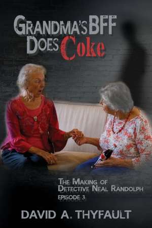 Grandma's BFF Does Coke de David A Thyfault