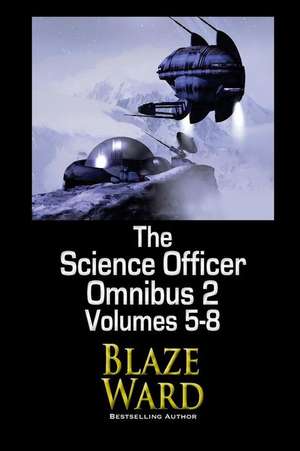 The Science Officer Omnibus 2 de Blaze Ward