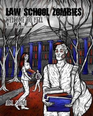 Law School Zombies Welcome to Hell de A. M. Shah