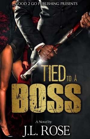 Tied to a Boss de John L Rose