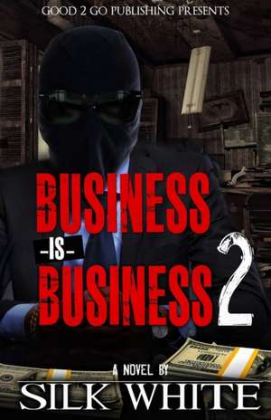 Business Is Business 2: Revenge Is Mine de Silk White