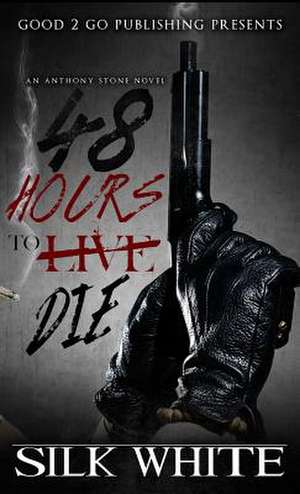 48 Hours to Die de Silk White