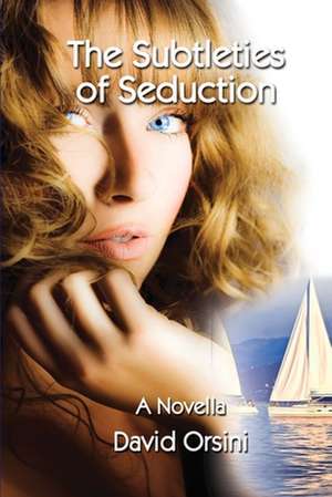 The Subtleties of Seduction de David Orsini