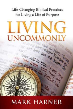 Living Uncommonly de Mark Harner