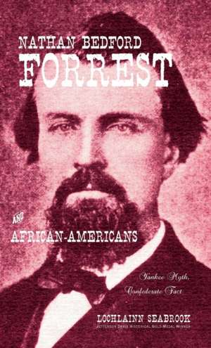 Nathan Bedford Forrest and African-Americans de Lochlainn Seabrook