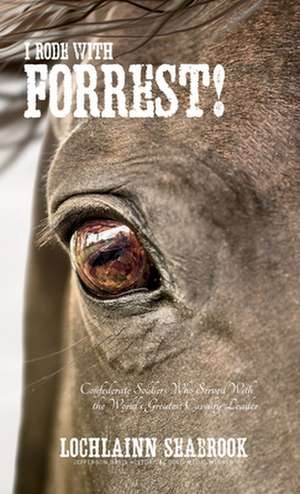 I Rode With Forrest! de Lochlainn Seabrook