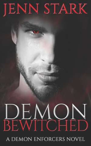 Demon Bewitched: Demon Enforcers, Book 3 de Jenn Stark