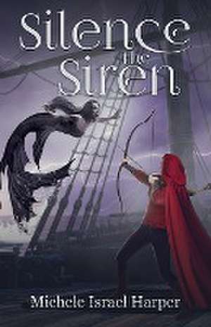 Silence the Siren de Michele Israel Harper