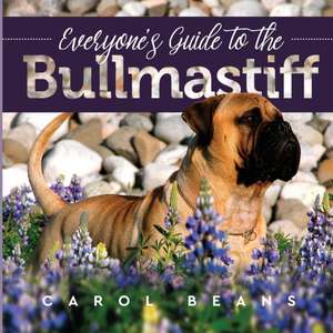 Everyone's Guide to the Bullmastiff de Carol Beans