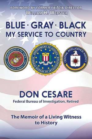 Blue Gray Black My Service to Country de Donald J. Cesare