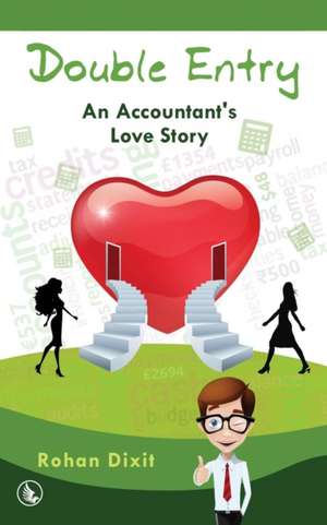 Double Entry - An Accountant's Love Story de Rohan Dixit