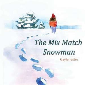 The Mix Match Snowman de Gayle Jester