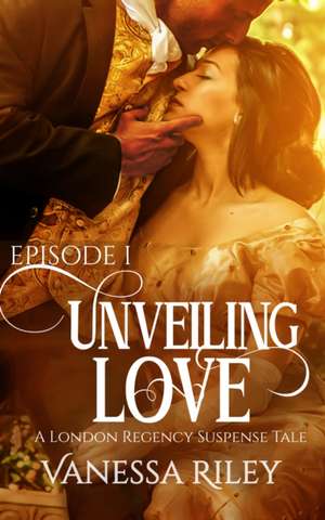 Unveiling Love de Vanessa Riley