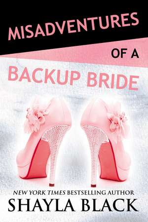 Misadventures of a Backup Bride de Shayla Black