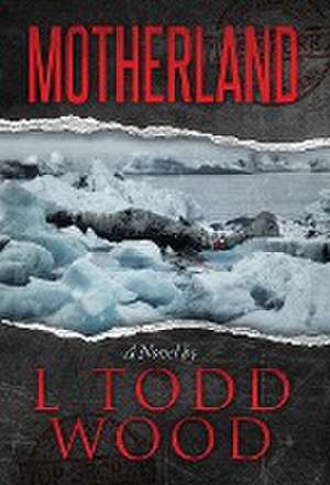 Motherland de L. Todd Wood