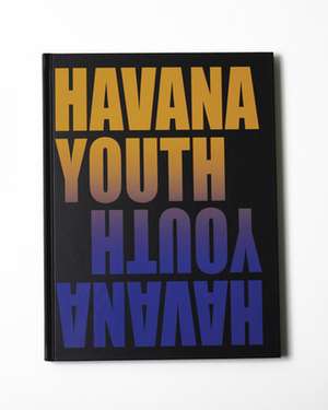 Havana Youth: Cuba's New Creative Class de Greg Kahn