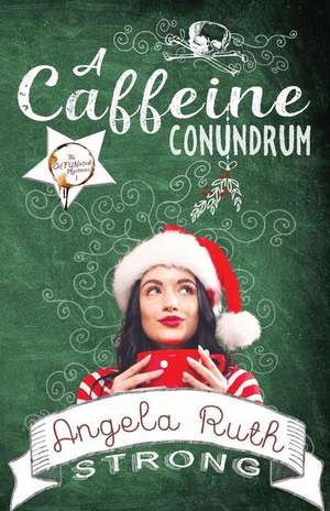 A Caffeine Conundrum de Angela Ruth Strong