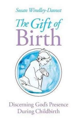 The Gift of Birth de Windley-Daoust Marie Susan