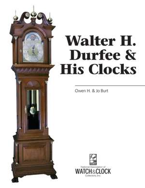 Walter H. Durfee & His Clocks de Burt Burt