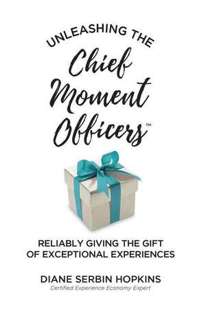 Unleashing the Chief Moment Officers de Diane S Hopkins