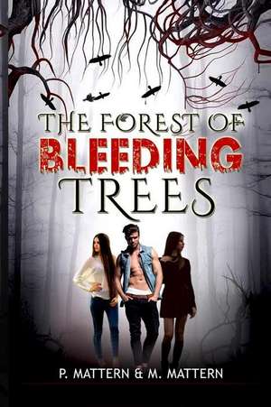 The Forest of Bleeding Trees de P. Mattern