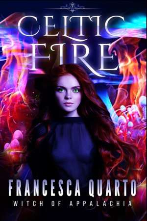 Celtic Fire de Francesca Quarto