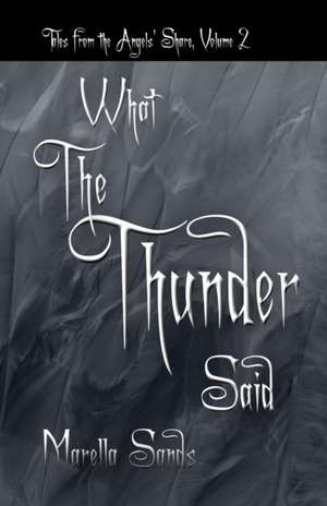 What the Thunder Said de Marella Sands