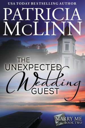 The Unexpected Wedding Guest de Patricia McLinn