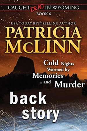 Back Story (Caught Dead in Wyoming, Book 6) de Patricia McLinn