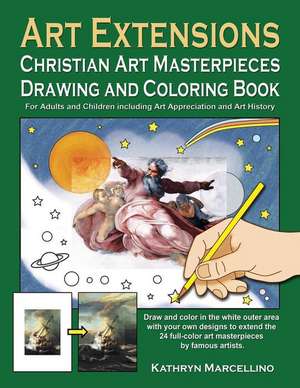 Art Extensions Christian Art Masterpieces Drawing and Coloring Book: For Adults and Children including Art Appreciation and Historical Background from de Kathryn Marcellino