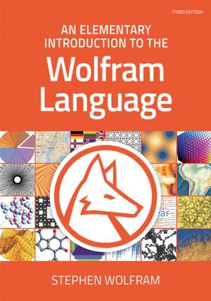 An Elementary Introduction to the Wolfram Language: Third Edition de Stephen Wolfram