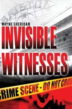 Invisible Witnesses de Wayne Sheridan