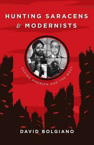 Hunting Saracens and Modernists de David Bolgiano