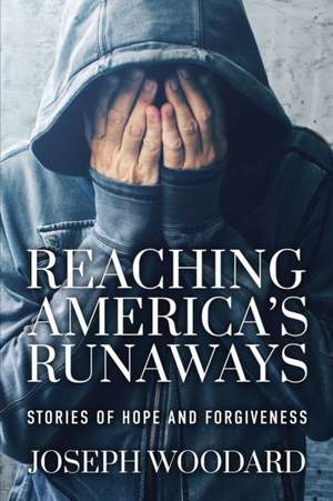 Reaching America's Runaways de Joseph Woodard