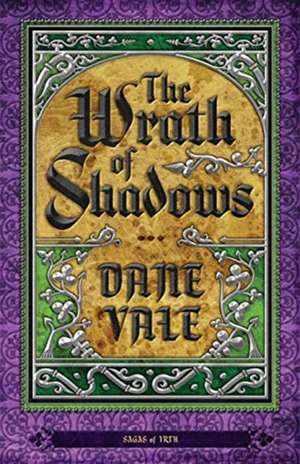 The Wrath of Shadows de Dane Vale