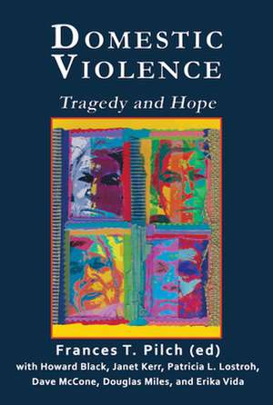 Domestic Violence: Tragedy and Hope de Frances T. Pilch